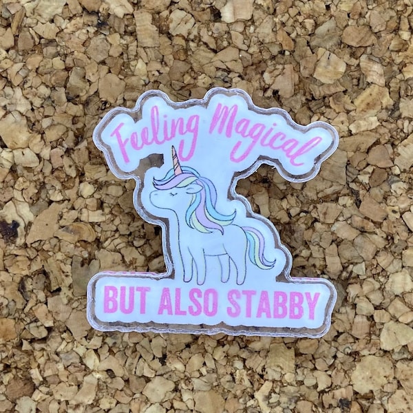 Acrylic Unicorn Pin Feeling Magical But Also Stabby - Cute Funny Pin for Backpacks, Bags, Clothes, and Boards -Kawaii Gift