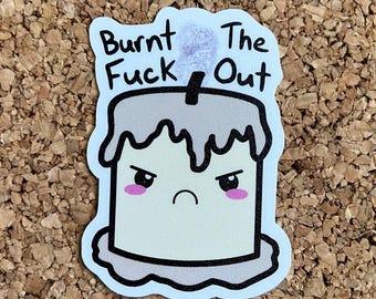 Burnt The Fuck Out Sticker - Funny  Candle Pun Sticker