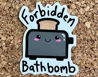 Forbidden Bathbomb Sticker - Funny Dark Humor Kawaii Toaster