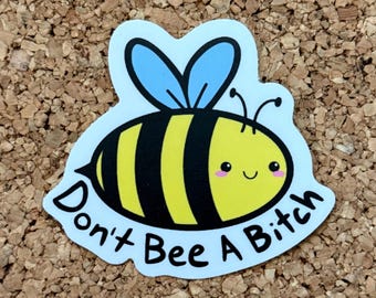 Kawaii Bee Sticker: Funny "Don't Bee A Bitch" Gift