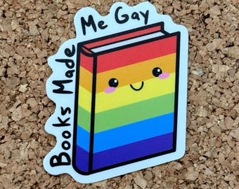 Books Made Me Gay Funny Pride Book Sticker