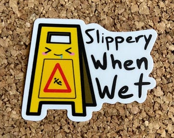 NSFW Wet Floor Sign Sticker – "Slippery When Wet" Horny Pun Sticker