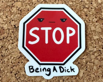NSFW Stop Sign Sticker – "Stop Being A Dick" Funny Pun Sticker