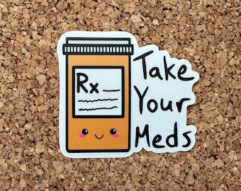 Take Your Meds Medication Bottle Sticker - Cute Mental Health Prescription Bottle Sticker