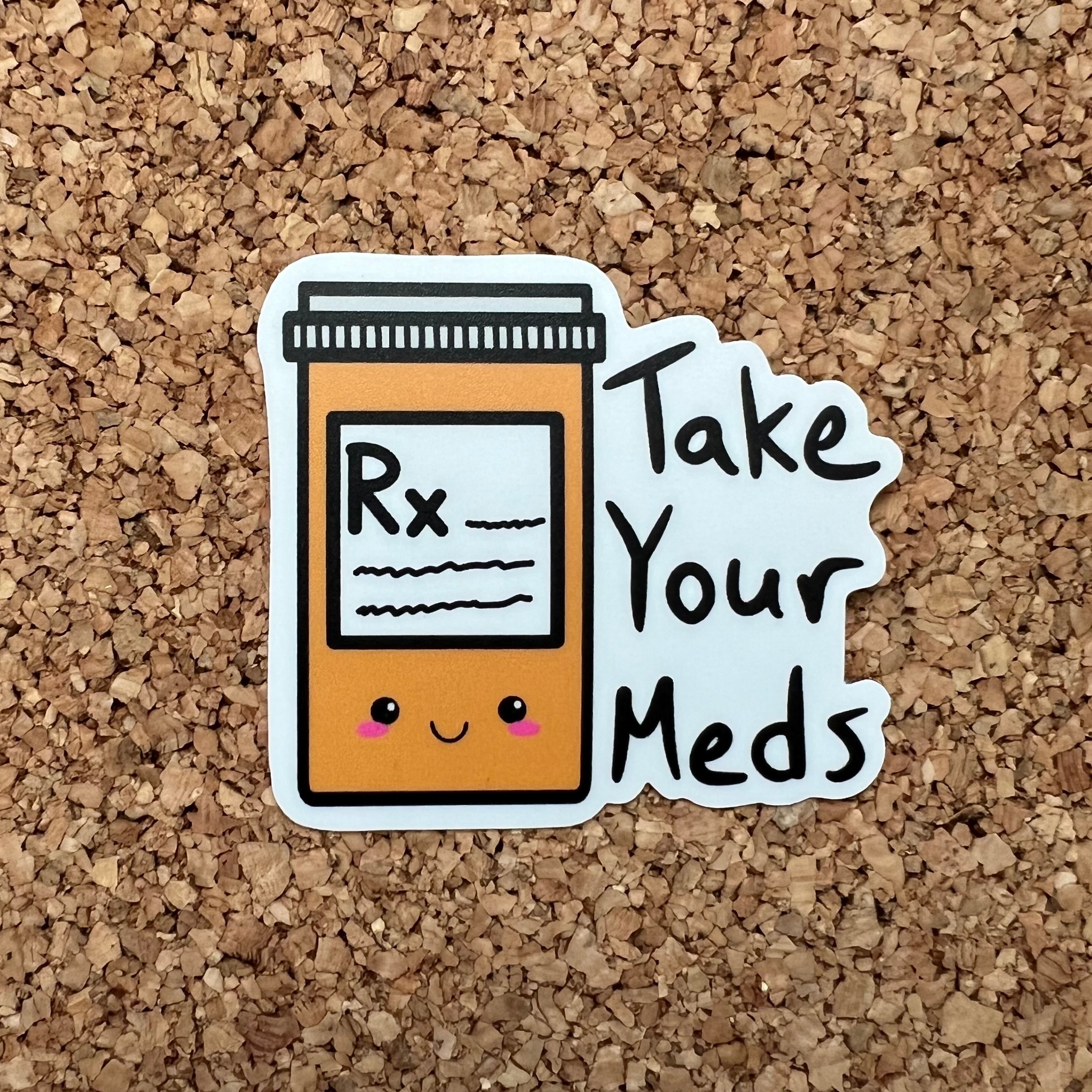 Medication File Sticker Take Your Meds Medication Bottle Sticker - Cute Mental Health ...