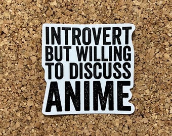 Introvert But Willing To Discuss Anime Sticker - Anime Weeb Sticker