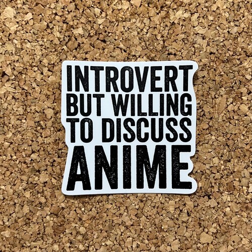 Introvert But Willing To Discuss Anime Sticker - Anime Weeb Sticker