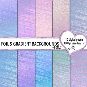 May include: Ten digital papers with iridescent foil and gradient backgrounds. The papers are seamless and 300 dpi. The text "FOIL & GRADIENT BACKGROUNDS + BONUS!" is at the bottom of the image.