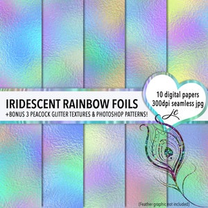 May include: Ten digital papers featuring iridescent rainbow foil textures. Each paper is 300 dpi and seamless. The papers are in a variety of colours, including blue, green, purple, and yellow. The text "IRIDESCENT RAINBOW FOILS" is at the top of the image. The text "10 digital papers 300dpi seamless jpg" is at the top right of the image. The text "+BONUS 3 PEACOCK GLITTER TEXTURES & PHOTOSHOP PATTERNS!" is at the bottom of the image. The text "(Feather graphic not included)" is at the bottom right of the image.