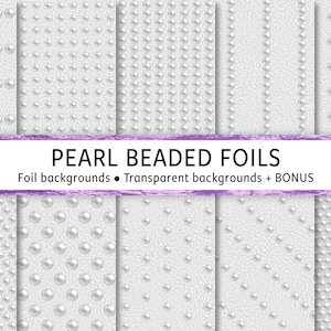May include: A set of 8 digital paper backgrounds featuring a pearl beaded pattern in white. The text "PEARL BEADED FOILS" is displayed at the top of the image. Foil backgrounds, transparent backgrounds, and a bonus are included.