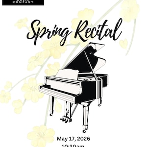 May include: A poster featuring a black and white grand piano illustration with the text "Spring Recital". The date May 17, 2026, and time 10:30 am are displayed. The design includes yellow floral elements and a logo in the top left corner.