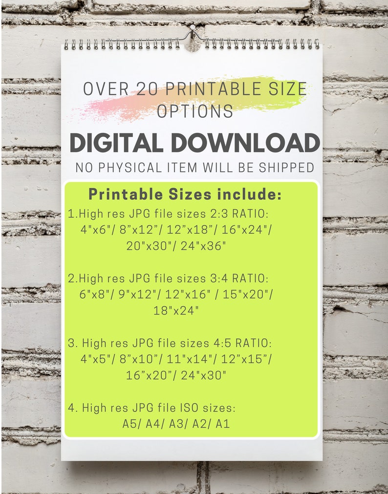 May include: A yellow and green printable digital download poster with the text "Over 20 Printable Size Options" and "Digital Download". The poster lists different sizes of high-resolution JPG files in inches, including 2:3, 3:4, and 4:5 ratios, as well as ISO sizes.