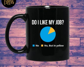 Coworker Gift Ideas, Funny Mugs, Do I Like My Job, Funny Coffee Mug, Sarcasm, Gag Gift, Coworker Gift, Gifts For Dad,Gifts for Mom,Job Gift