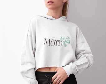 Plant Mom Crop Hoodie, Plant Hoodie, Plant Mom Sweatshirt, Crop Sweatshirt, Plant Sweatshirt, Monstera Hoodie, Gift Hoodie, Monstera Gift