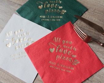 custom napkins, all you need is love and pizza, Personalized Napkins, Event Favors, Party Napkins, Rehearsal Dinner, Bridal Shower
