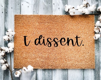 I dissent front door mat, Roe v Wade Doormat, Custom Doormat, Handmade Doormat, Womens Rights, Feminist Gifts, Gifts for Her, RBG