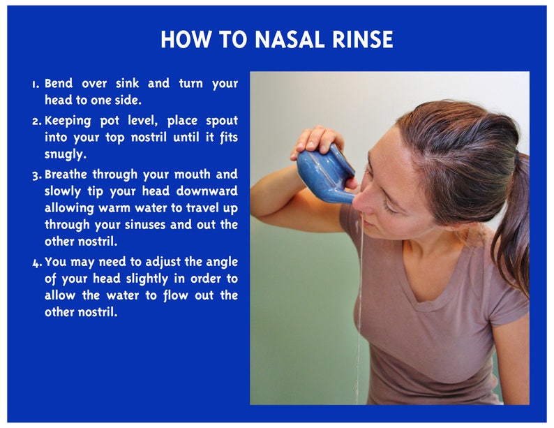May include: A woman demonstrates how to use a blue nasal rinse pot. The instructions are written in black text on a white background. The text reads: "How to Nasal Rinse".  The woman is bending over a sink and holding the pot to her right nostril. Water is flowing out of her left nostril.