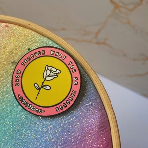 Grow Through Enamel Pin - Self Care Pin, Mental Health, Feminist Pin, Birthday Gift, Best Friend Gift, Lapel Pin, Brooch