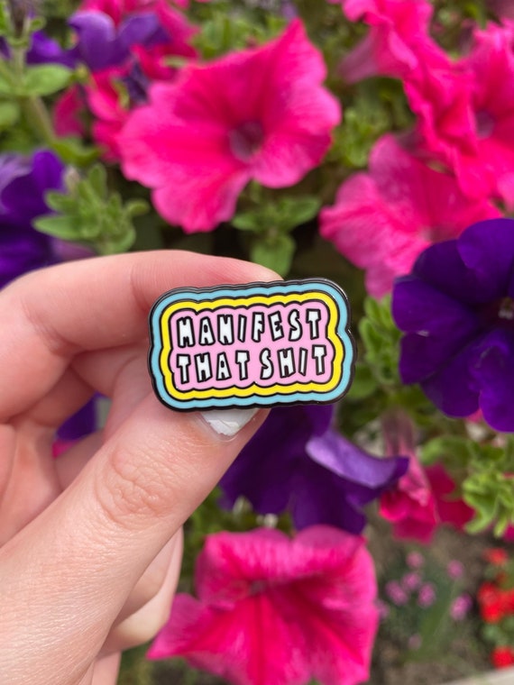 Manifest That Shit Enamel Pin