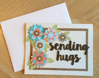 Handmade Sending Hugs Card: Floral Friendship, Sympathy, Encouragement