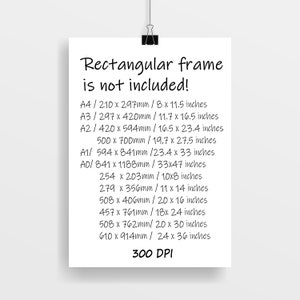 May include: A black and white image with text that reads "Rectangular frame is not included!" and lists different paper sizes in millimeters and inches, along with the corresponding DPI. The paper sizes include A4, A3, A2, A1, A0, 254 x 203mm, 279 x 356mm, 508 x 406mm, 457 x 761mm, 508 x 762mm, and 610 x 914mm.