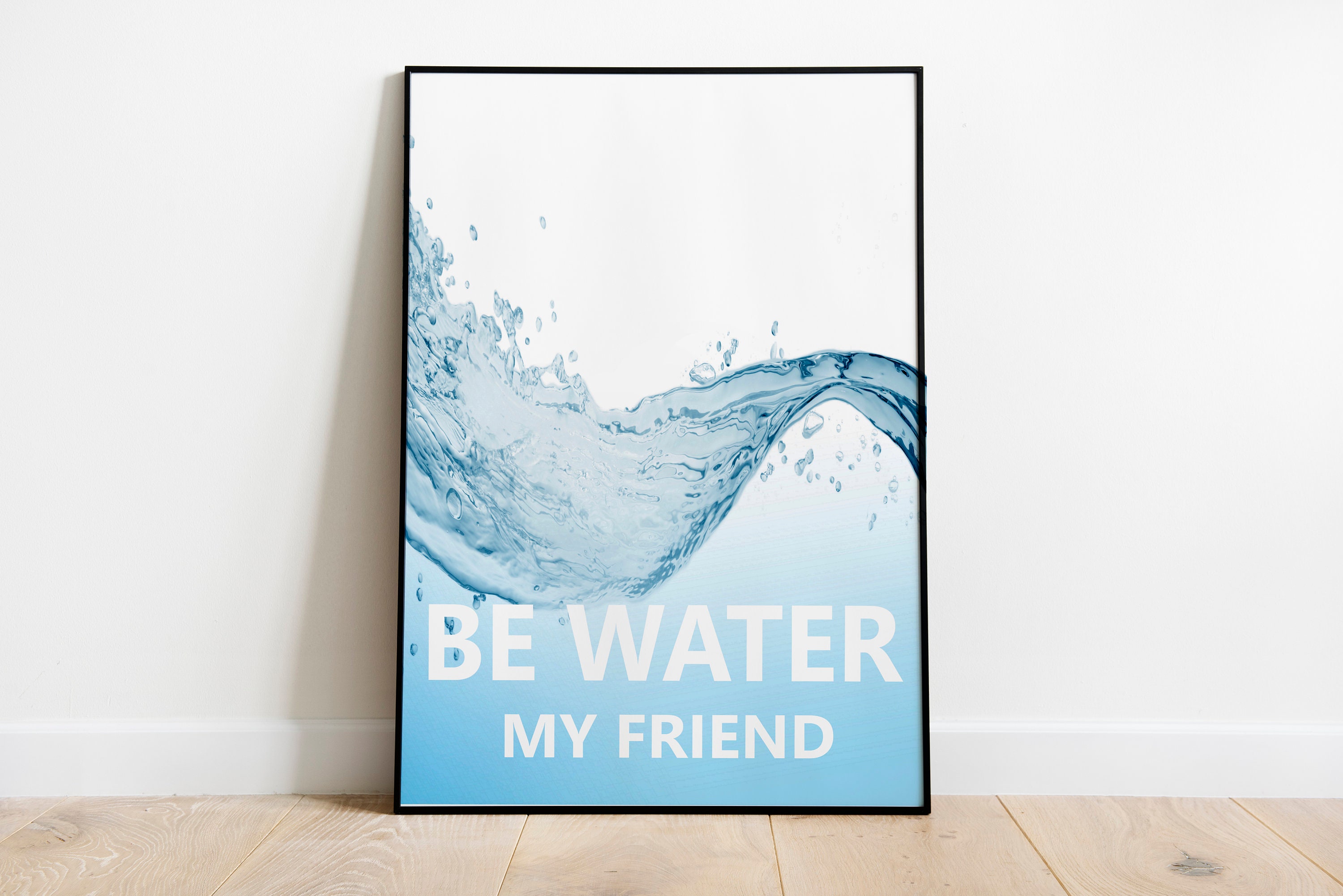 Inspirational Quote Printable Be Water My Friend Motivational Phrase Words Text Blue Wall Art Large Poster Modern Decor Gift Her Him