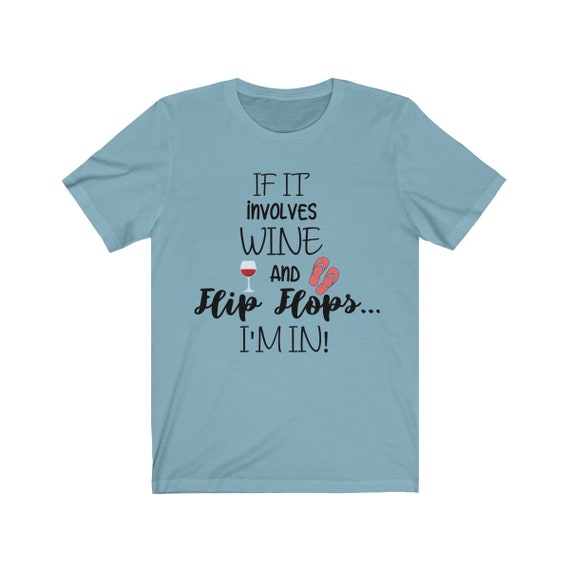 if it involves wine and flip flops