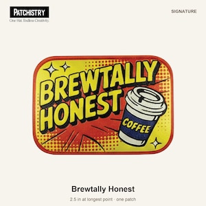 May include: A rectangular embroidered patch with rounded corners featuring a yellow background with red comic-book style dots. The text reads BREWTALLY HONEST in bold black letters. A blue coffee cup with the word COFFEE is visible.