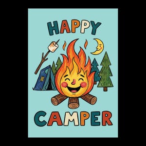 May include: A light blue illustration featuring a central anthropomorphic campfire with a smiling face, surrounded by a blue tent, green pine trees, a crescent moon, and a marshmallow on a stick. The text HAPPY CAMPER is printed in bold letters.