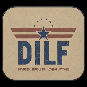 May include: A square beige fabric coaster with rounded corners featuring a blue star centered above the text DILF in large blue letters. Below the text is the phrase DEVOTED . INVOLVED . LOVING . FATHER. Two horizontal red stripes flank the star.