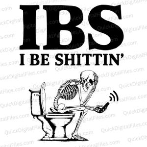 IBS: I Be Shittin&#39; - Humorous Skeleton Design | Funny Bathroom Decor | Digital Download