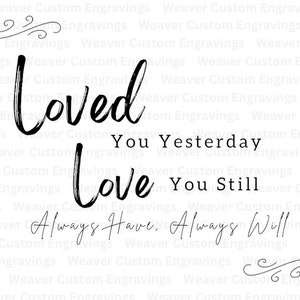 Loved You Yesterday, Loved You Still, Always Have & Always Will SVG PNG PDF, I Love You Most, I Love You Forever More, Cute Farmhouse Love