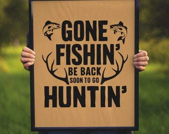 Gone Fishin', Be Back Soon to Go Huntin'" SVG/PNG/jPEG/PDF - Outdoor Graphic