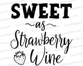 Sweet as Strawberry Wine - Graphic Digital Download - SVG png jpeg pdf