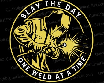 Slay The Day, One Weld At A Time - SVG/PNG/JPEG/pDF - Welder Emblem Design