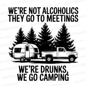 Nous ne sommes pas des alcooliques, nous sommes ivres – Camping amusant SVG PNG JPEG PDF (téléchargement numérique)