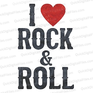 May include: A black and white graphic design with the text "I ♥ ROCK & ROLL". The heart is red with a distressed texture.
