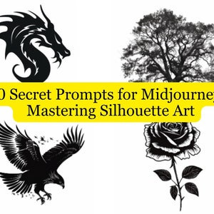 May include: A collection of four black and white silhouette images: a dragon, a tree, a bird, and a rose. The text "20 Secret Prompts for Midjourney: Mastering Silhouette Art" is displayed in yellow.