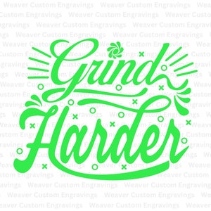 Grind Harder Digital File | Green Lettering | PNG SVG PDF
