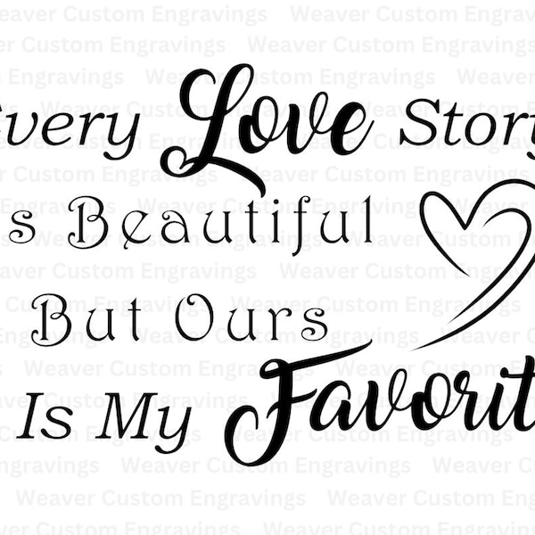 Every Love Story Is Beautiful But Ours Is My Favorite SVG PNG PDF, Our Love Story Forever, Marriage Anniversary Printable Wall Art Decor