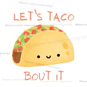 Lets Taco About It PNG SVG PDF, Funny Cinco De Mayo Design, Mexican Taco Shirt Digital Art Download, I Love Taco Food, Sarcastic Designs