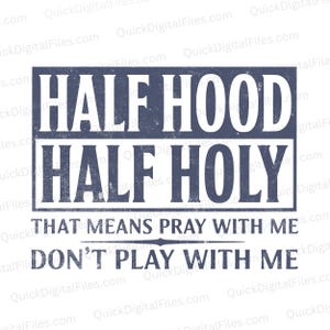 Halv Hood Halv Holy SVG, Rolig kristen klippfil, Be med mig Design för Cricut, Digital Nedladdning, Png svg pdf jpeg