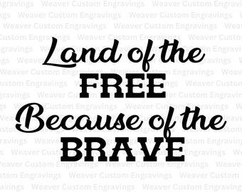 Land Of The Free Because Of The Brave SVG PNG PDF, Freedom Military Sublimation, Proud American Svg, Veteran Cricut File, America The Great