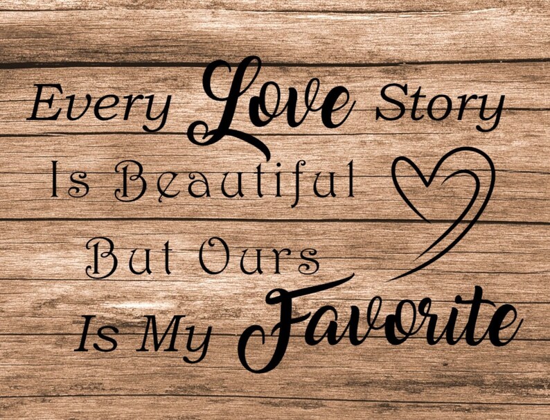 Every Love Story is Beautiful but Ours is My Favorite SVG PNG PDF, Our ...