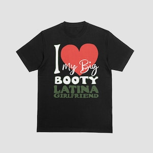 I Love My Big Booty Latina Girlfriend - svg png jpeg pdf Graphic (Digital Download)