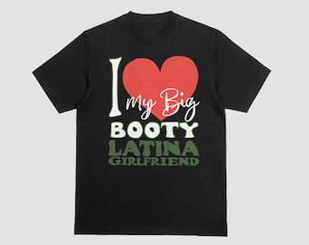 I Love My Big Booty Latina Girlfriend - svg png jpeg pdf Graphic (Digital Download)