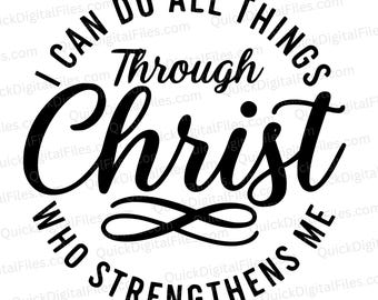 I Can Do All Things Through Christ SVG PNG PDF, Jesus Gives Me Strength, Strength Through Him, Philippians 4:13
