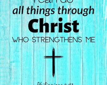 Bible Verse SVG PNG PDF, I Can Do All Things Through Christ, Jesus Gives Me Strength, Strength Through Him, Philippians 4:13 Clipart Design