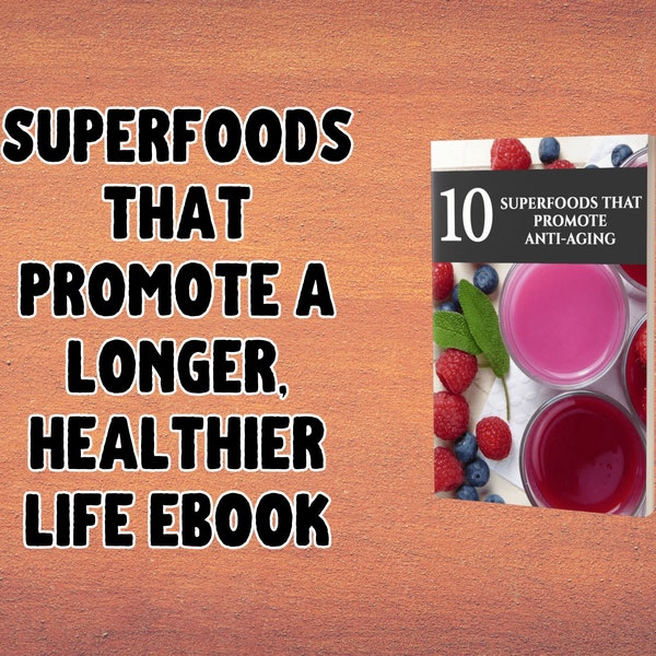 Unlocking Longevity: The Power of Superfoods eBook - Healthy Aging, Immunity Boost, Anti-Aging Diet Guide