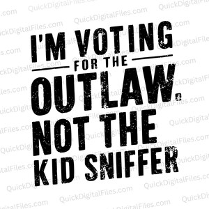 Voting for the Outlaw - Not the Kid Sniffer | Grunge T-Shirt SVG PNG PDF jpeg
